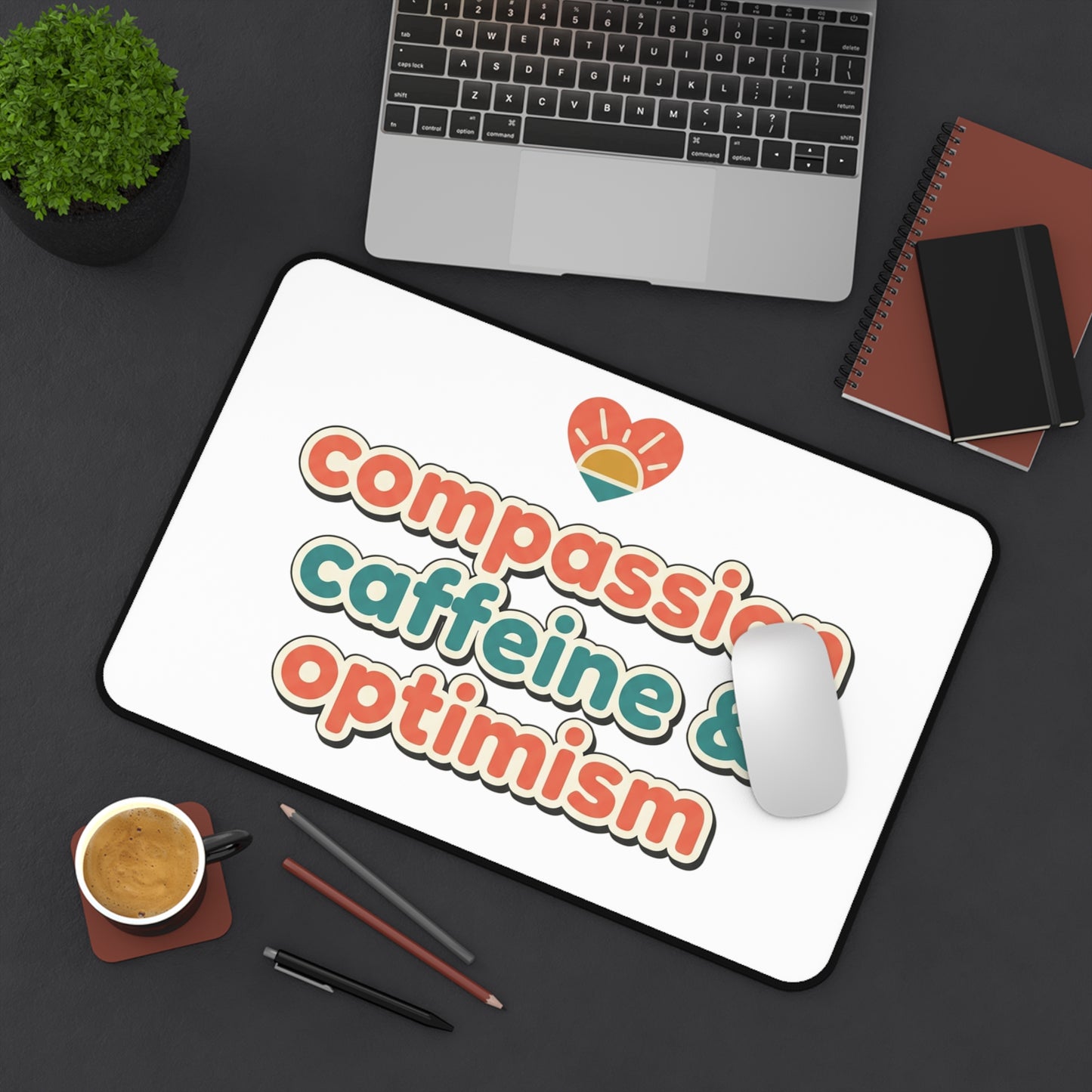 Desk Mat — "Compassion, Caffeine & Optimism" Motivational Office Mousepad
