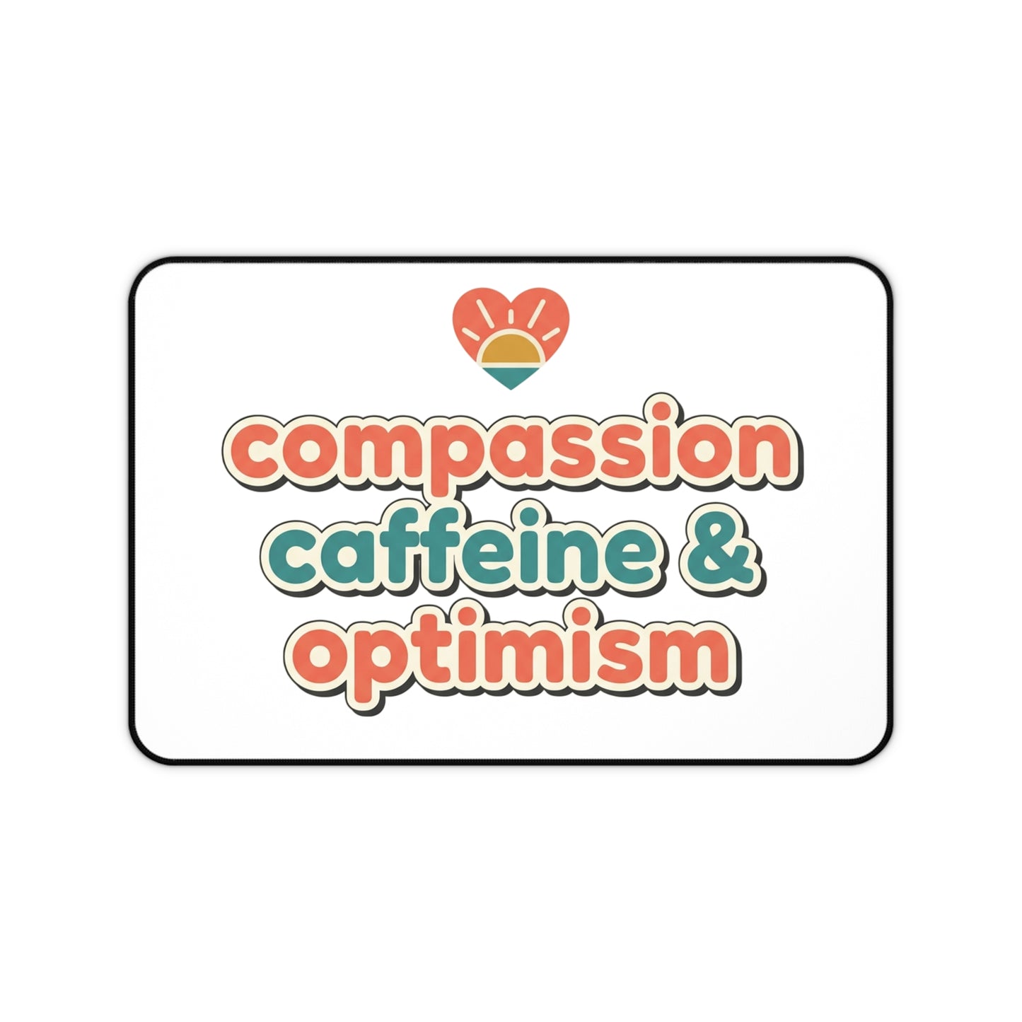 Desk Mat — "Compassion, Caffeine & Optimism" Motivational Office Mousepad