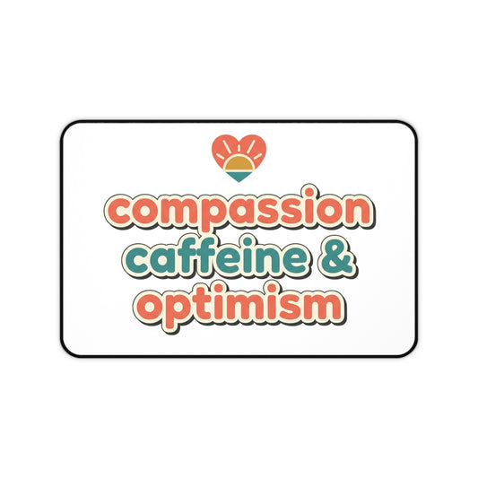 Desk Mat — "Compassion, Caffeine & Optimism" Motivational Office Mousepad